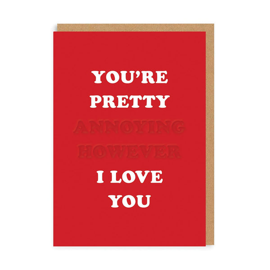You're Pretty Annoying Greeting Card