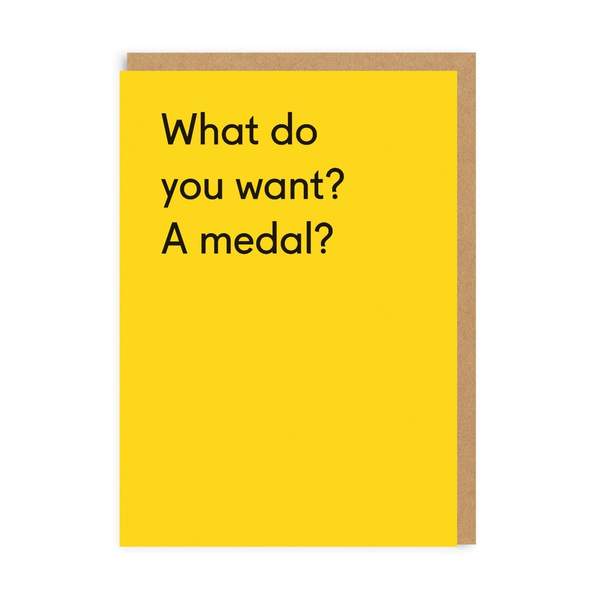 What Do You Want, A Medal? Congratualtions Greeting Card