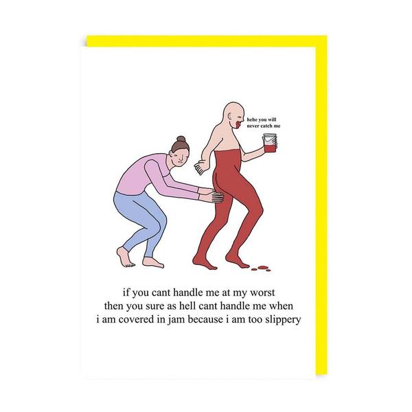If You Can't Handle Me at My Worst The Jellied Man Greeting Card