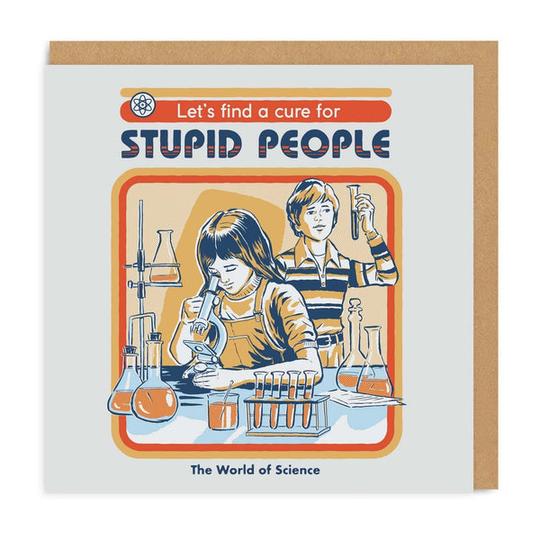 Let's Find a Cure For Stupid People Square Greeting Card
