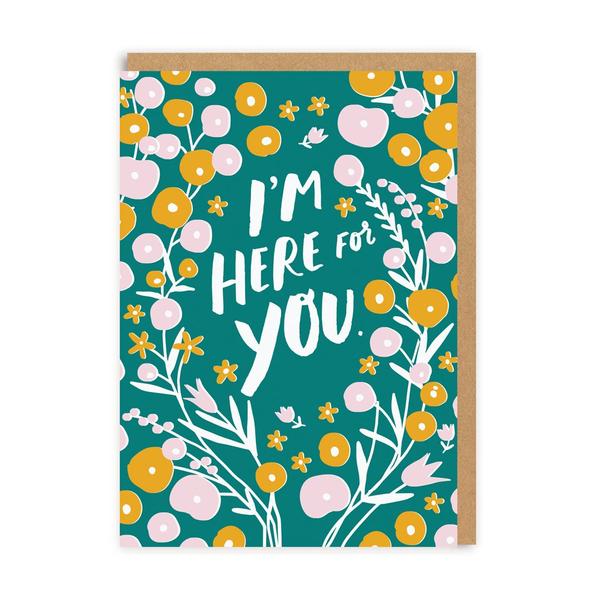 I'm Here For You Greeting Card