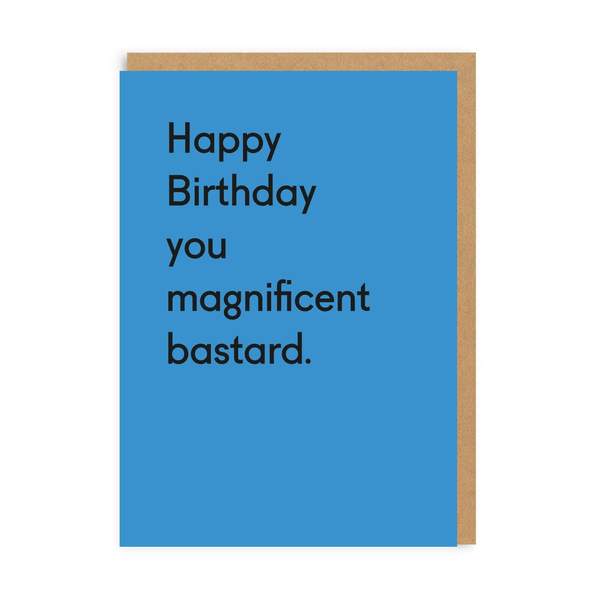 Happy Birthday You Magnificent Bastard Greeting Card