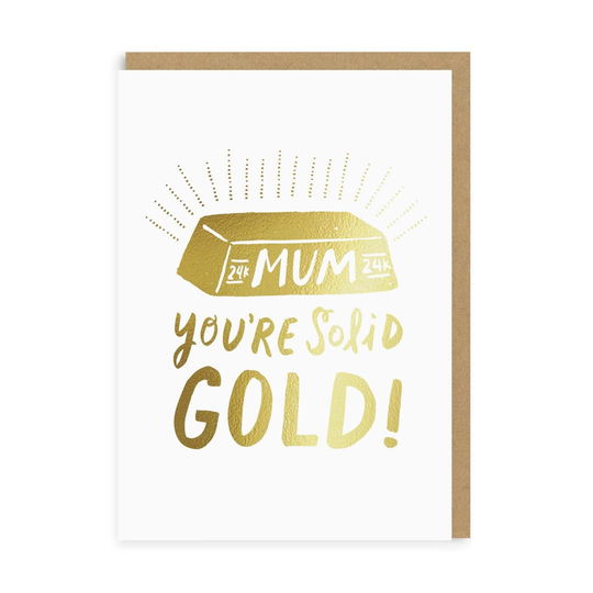 Mum You're Solid Gold Greeting Card