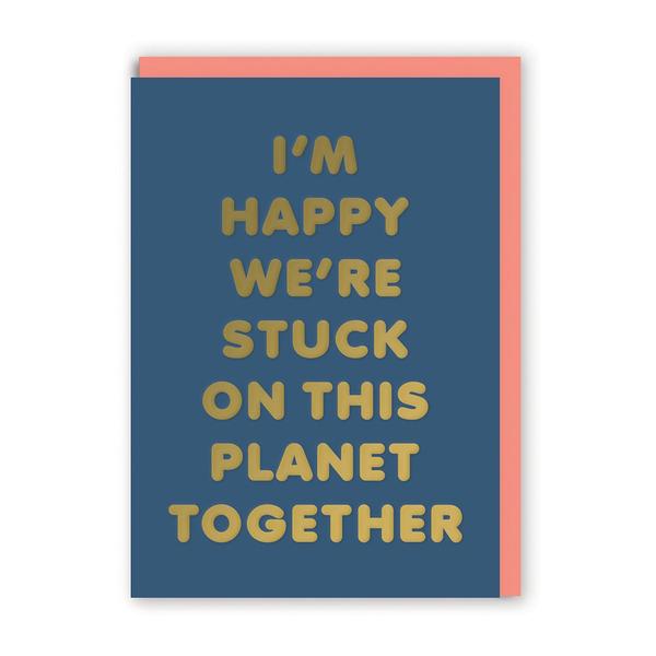 Stuck On This Planet Greeting Card