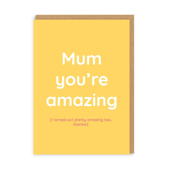 Mum You're Amazing (So Am I) Greeting Card