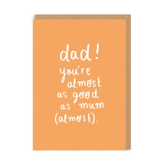Dad Almost As Good As Greeting Card