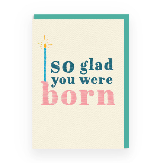 So Glad You Were Born Greeting Card
