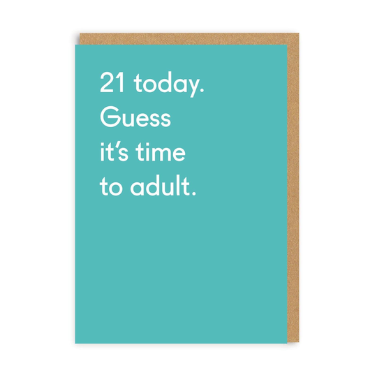 21 Today Time To Adult Greeting Card