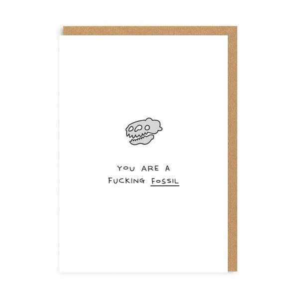 You Are A Fucking Fossil Birthday Greeting Card
