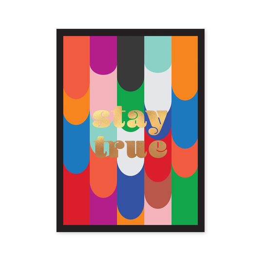 Stay True Art Print A5