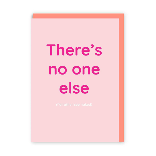 There's No One Else I'd Rather See Naked Greeting Card