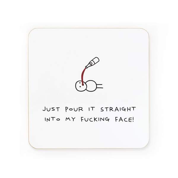 Wine - Pour It Into My Fucking Face Coaster