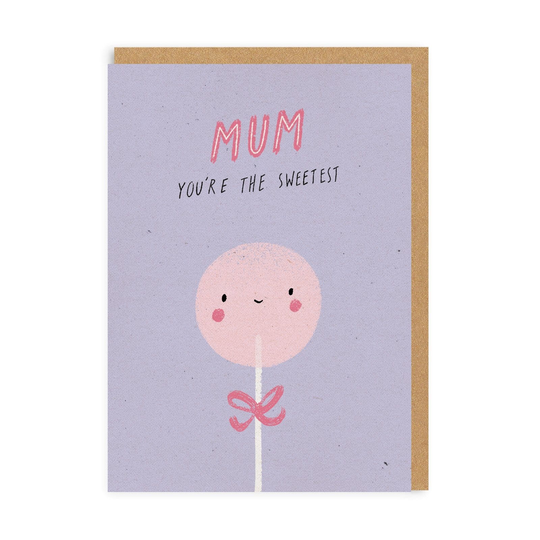 Mum You're The Sweetest Greeting Card