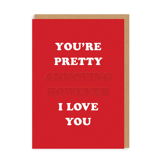 You're Pretty Annoying Greeting Card