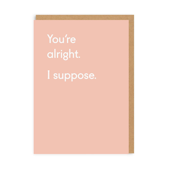 You're Alright Greeting Card