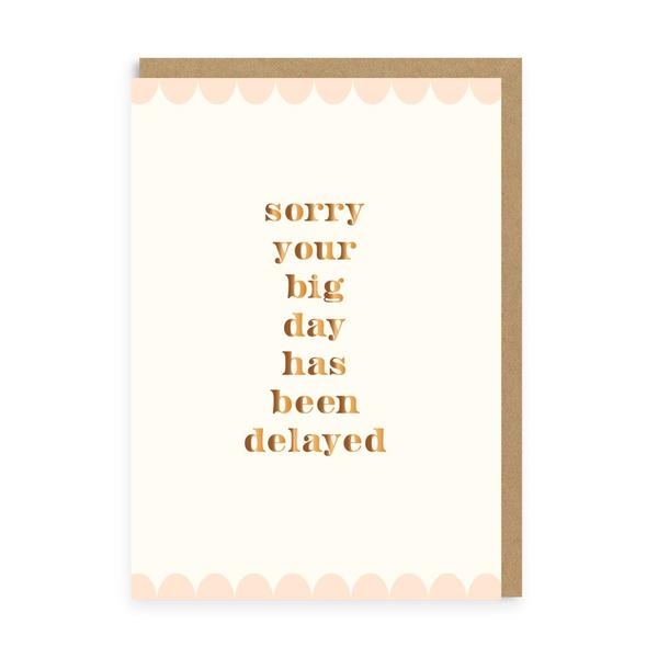 Sorry Your Big Day Has Been Delayed Greeting Card